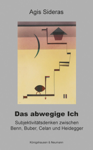 Das abwegige Ich – Subjektivitätsdenken zwischen  Benn, Buber, Celan und Heidegger – Agis Sideras – ISBN 9783826090776 / 978-3-8260-9077-6 / 978-3-8260-9077-6