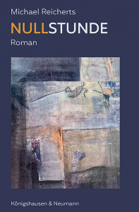 Nullstunde – Roman – Michael Reicherts – ISBN 9783826091599 / 978-3-8260-9159-9 / 978-3-8260-9159-9