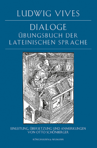 Dialoge – Übungsbuch der Lateinischen Sprache<br>Einleitung, Übersetzung und Anmerkungen von Otto Schönberger – Ludwig Vives – ISBN 9783826092183 / 978-3-8260-9218-3 / 978-3-8260-9218-3