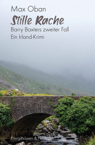 Stille Rache – Barry Baxters zweiter Fall <br> Ein Irland-Krimi – Max Oban – ISBN 9783826092398 / 978-3-8260-9239-8 / 978-3-8260-9239-8 [Digital]