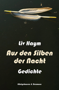 Aus den Silben der Nacht – Gedichte – Liv Haym – ISBN 9783826092671 / 978-3-8260-9267-1 / 978-3-8260-9267-1 [Digital]
