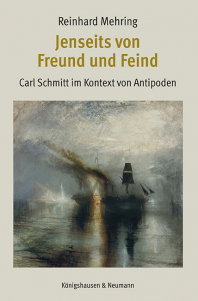 Jenseits von Freund und Feind – Carl Schmitt im Kontext von Antipoden – Reinhard Mehring – ISBN 9783826092817 / 978-3-8260-9281-7 / 978-3-8260-9281-7 [Digital]