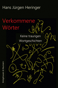 Verkommene Wörter – Keine traurigen Wortgeschichten – Hans Jürgen Heringer – ISBN 9783826092848 / 978-3-8260-9284-8 / 978-3-8260-9284-8