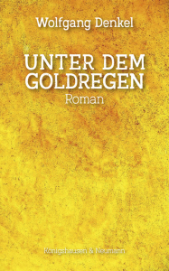 Unter dem Goldregen – Roman – Wolfgang Denkel – ISBN 9783826093050 / 978-3-8260-9305-0 / 978-3-8260-9305-0 [Digital]