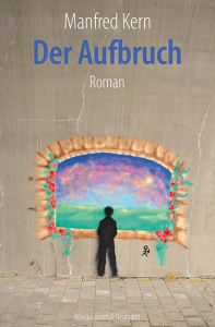 Der Aufbruch – Roman – Manfred Kern – ISBN 9783826093067 / 978-3-8260-9306-7 / 978-3-8260-9306-7