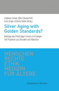 Silver Aging with Golden Standards? – Beiträge des Preisträger-Forums in Erlangen mit Projekten aus Dresden und München – Andreas Frewer, Björn Bosserhoff, Esra Unger, Antonia Sahm – ISBN 9783826093807 / 978-3-8260-9380-7 / 978-3-8260-9380-7