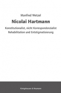 Nicolai Hartmann – Konstitutionalist, nicht Korrespondenzialist Rehabilitation und Entstigmatisierung – Manfred Wetzel – ISBN 9783826093975 / 978-3-8260-9397-5 / 978-3-8260-9397-5 [Digital]