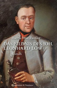 Das Bildnis des Joh. Leonhard Löw – Roman – Hanns Peter Zwißler – ISBN 9783826094095 / 978-3-8260-9409-5 / 978-3-8260-9409-5