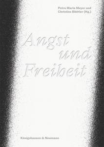 Angst und Freiheit – Petra Maria Meyer, Christine Blättler (Hrsg.) – ISBN 9783826076398 / 978-3-8260-7639-8 / 978-3-82-607639-8