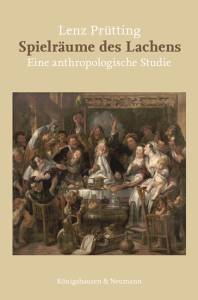 Spielräume des Lachens – Eine anthropologische Studie – Lenz Prütting – ISBN 9783826076459 / 978-3-8260-7645-9 / 978-3-82-607645-9