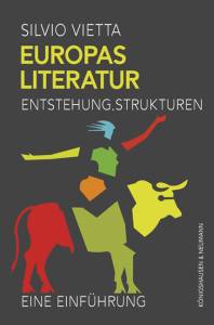 Europas Literatur – Entstehung. Strukturen Eine Einführung – Silvio Vietta – ISBN 9783826076855 / 978-3-8260-7685-5 / 978-3-82-607685-5