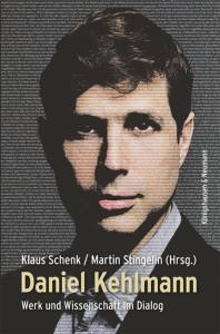 Daniel Kehlmann – Werk und Wissenschaft im Dialog – Klaus Schenk, Martin Stingelin (Hrsg.) – ISBN 9783826076909 / 978-3-8260-7690-9 / 978-3-82-607690-9