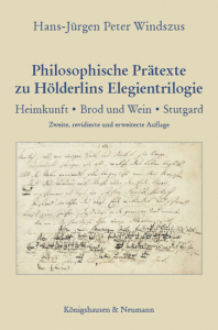 Philosophische Prätexte zu Hölderlins Elegientrilogie – Heimkunft · Brod und Wein · Stutgard | 2., revidierte und erweiterte Auflage – Hans-Jürgen Peter Windszus – ISBN 9783826076923 / 978-3-8260-7692-3 / 978-3-82-607692-3