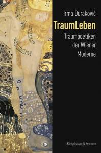 TraumLeben – Traumpoetiken der Wiener Moderne – Irma Duraković – ISBN 9783826077012 / 978-3-8260-7701-2 / 978-3-82-607701-2