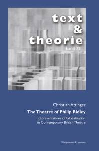 The Theatre of Philip Ridley – Representations of Globalization in Contemporary British Theatre – Christian Attinger – ISBN 9783826077098 / 978-3-8260-7709-8 / 978-3-82-607709-8