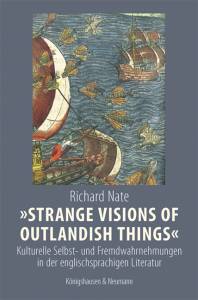»Strange Visions of Outlandish Things« – Kulturelle Selbst- und Fremdwahrnehmungen in der englischsprachigen Literatur – Richard Nate – ISBN 9783826077128 / 978-3-8260-7712-8 / 978-3-82-607712-8