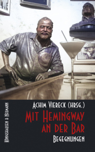 Mit Hemingway an der Bar – Begegnungen – Achim Viereck – ISBN 9783826077524 / 978-3-8260-7752-4 / 978-3-8260-7752-4