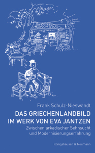 Das Griechenlandbild im Werk von Eva Jantzen – Zwischen arkadischer Sehnsucht und  Modernisierungserfahrung – Frank Schulz-Nieswandt – ISBN 9783826084287 / 978-3-8260-8428-7 / 978-3-8260-8428-7 [Digital]