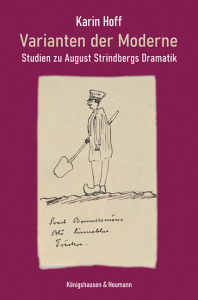 Varianten der Moderne – Studien zu August Strindbergs Dramatik – Karin Hoff – ISBN 9783826088254 / 978-3-8260-8825-4 / 978-3-8260-8825-4 [Digital]