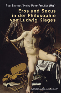 Eros und Sexus in der Philosophie von Ludwig Klages – Paul Bishop, Heinz-Peter Preußer (Hrsg.) – ISBN 9783826089053 / 978-3-8260-8905-3 / 978-3-8260-8905-3 [Digital]