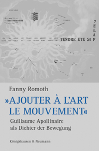 »Ajouter à l’art le mouvement« – Guillaume Apollinaire als Dichter der Bewegung<br>Ein bewegungsanalytischer Beitrag zur französischen Lyrik der Avantgarde – Fanny Romoth – ISBN 9783826078033 / 978-3-8260-7803-3 / 978-3-8260-7803-3