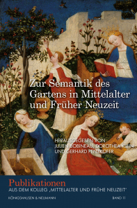 Zur Semantik des Gartens in Mittelalter und Früher Neuzeit – Literatur- und kulturwissenschaftliche Studien – Julien Bobineau, Dorothea Klein, Gerhard Penzkofer (Hrsg.) – ISBN 9783826078118 / 978-3-8260-7811-8 / 978-3-82-607811-8