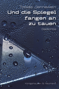 Und die Spiegel fangen an zu tauen – Gedichte – Tobias Jennewein – ISBN 9783826078149 / 978-3-8260-7814-9 / 978-3-8260-7814-9