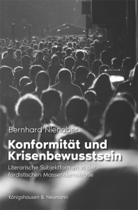 Konformität und Krisenbewusstsein – Literarische Subjektformen in der fordistischen Massendemokratie – Bernhard Nienaber – ISBN 9783826078392 / 978-3-8260-7839-2 / 978-3-8260-7839-2