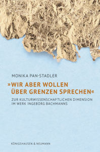 »Wir aber wollen über Grenzen sprechen« – Zur kulturwissenschaftlichen Dimension im Werk Ingeborg Bachmanns – Monika Pan-Stadler – ISBN 9783826078620 / 978-3-8260-7862-0 / 978-3-8260-7862-0
