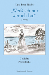 »Weiß ich nur wer ich bin«<br>Lessing – Gedichte – Prosastücke – Hans-Peter Fischer – ISBN 9783826078644 / 978-3-8260-7864-4 / 978-3-8260-7864-4
