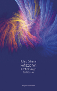 Reflexionen – Kunst im Spiegel der Literatur | 2., erweiterte Auflage – Roland Duhamel – ISBN 9783826084157 / 978-3-8260-8415-7 / 978-3-8260-8415-7 [Digital]