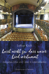 »Lasst nicht zu, dass unser Lied verstummt« – Indigenes Erbe und Oper in Lateinamerika – Lothar Kraft – ISBN 9783826079382 / 978-3-8260-7938-2 / 978-3-8260-7938-2