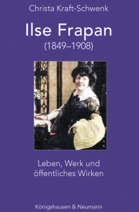 Ilse Frapan (1849–1908) – Leben, Werk und öffentliches Wirken – Christa Kraft-Schwenk – ISBN 9783826079658 / 978-3-8260-7965-8 / 978-3-8260-7965-8 [Digital]