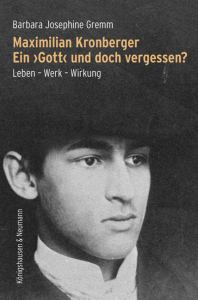 Maximilian Kronberger<br>Ein ‚Gott‘ und doch vergessen? – Leben – Werk – Wirkung – Barbara Gremm – ISBN 9783826079740 / 978-3-8260-7974-0 / 978-3-8260-7974-0 [Digital]