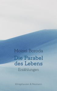 Die Parabel des Lebens – Erzählungen – Moisei Boroda – ISBN 9783826084812 / 978-3-8260-8481-2 / 978-3-8260-8481-2 [Digital]