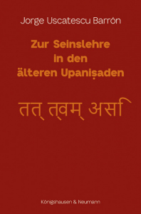 Zur Seinslehre in den älteren Upanisaden – Jorge Uscatescu Barrón – ISBN 9783826084034 / 978-3-8260-8403-4 / 978-3-8260-8403-4 [Digital]