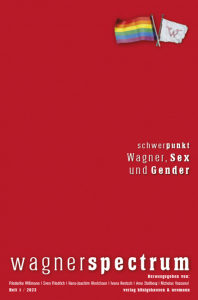 wagnerspectrum – Schwerpunkt: Wagner, Sex und Gender – Friederike Wißmann, Ivana Rentsch, Sven Friedrich, Hans-Joachim Hinrichsen, Arne Stollberg, Nicholas Vazsonyi (Hrsg.) – ISBN 9783826081170 / 978-3-8260-8117-0 / 978-3-8260-8117-0