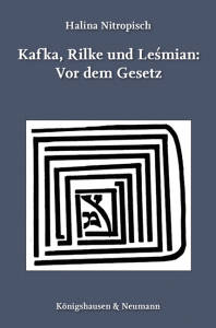 Kafka, Rilke und Leśmian: Vor dem Gesetz – Halina Nitropisch – ISBN 9783826084799 / 978-3-8260-8479-9 / 978-3-8260-8479-9 [Digital]