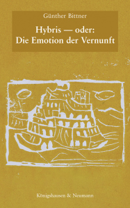 Hybris – oder: Die Emotion der Vernunft – Günther Bittner – ISBN 9783826081545 / 978-3-8260-8154-5 / 978-3-8260-8154-5