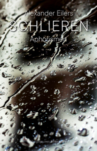 Schlieren – Aphorismen – Alexander Eilers – ISBN 9783826081552 / 978-3-8260-8155-2 / 978-3-8260-8155-2