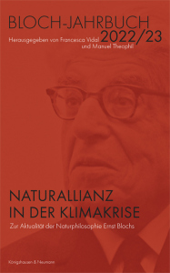 Naturallianz in der Klimakrise – Zur Aktualität der Naturphilosophie Ernst Blochs. Jahrbuch der Ernst-Bloch-Gesellschaft 2022/23 – Francesca Vidal (Hrsg.), Manuel Theophil (Hrsg.) – ISBN 9783826082061 / 978-3-8260-8206-1 / 978-3-8260-8206-1 [Digital]