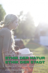 Ethik der Natur, Ethik der Stadt – Studien zum Werk Silke Scheuermanns – Andrea Bartl, Antonia Villinger (Hrsg.) – ISBN 9783826082146 / 978-3-8260-8214-6 / 978-3-8260-8214-6