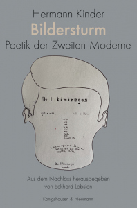 Bildersturm – Poetik der Zweiten Moderne<br>Aus dem Nachlass herausgegeben von Eckhard Lobsien – Hermann Kinder, Eckhard Lobsien (Hrsg.) – ISBN 9783826083402 / 978-3-8260-8340-2 / 978-3-8260-8340-2