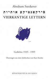 Abraham Sutzkever<br>תויתוא עקיטנ ַאקרי ֿפ | Vierkantige Lettern Gedichte 1935–1995 – Übertragen aus dem Jiddischen von Kurt Kreiler – Abraham Sutzkever – ISBN 9783826083839 / 978-3-8260-8383-9 / 978-3-8260-8383-9