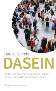 Dasein – Die Orte, an denen wir uns befinden, und was wir aus unserem Ortssein machen können – Harald Schmid – ISBN 9783826085130 / 978-3-8260-8513-0 / 978-3-8260-8513-0
