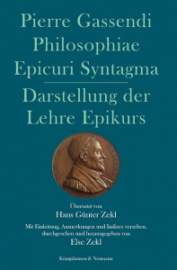 Philosophiae Epicuri Syntagma  – Übersetzt von Hans Günter Zekl <br> Mit Einleitung, Anmerkungen und Indizes versehen, <br> durchgesehen und herausgegeben von Else Zekl – Pierre Gassendi – ISBN 9783826088490 / 978-3-8260-8849-0 / 978-3-8260-8849-0 [Digital]