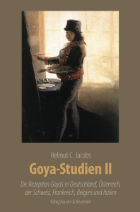 Goya-Studien II – Die Rezeption Goyas in Malerei, Literatur und Musik – Helmut C. Jacobs – ISBN 9783826086830 / 978-3-8260-8683-0 / 978-3-8260-8683-0