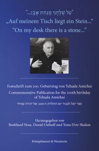 »Auf meinem Tisch liegt ein Stein...« <br> »On my des there is a stone...« – Festschrift zum 100. Geburtstag von Yehuda Amichai <br> Commemorative Publication for the 100th birthday of Yehuda Amichai – Burkhard Hose, Daniel Osthoff, Yona-Dvir Shalem (Hrsg.) – ISBN 9783826087691 / 978-3-8260-8769-1 / 978-3-8260-8769-1