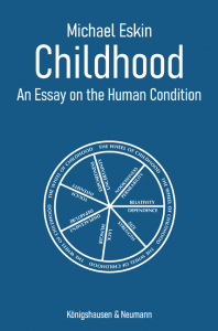 Childhood – An Essay on the Human Condition – Michael Eskin – ISBN 9783826088742 / 978-3-8260-8874-2 / 978-3-8260-8874-2 [Digital]