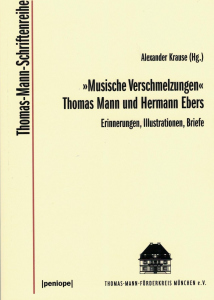 "Musische Verschmelzungen". Thomas Mann und Hermann Ebers.  – Erinnerungen,Illustrationen, Briefe – Krause Alexander (Hrsg.) – ISBN 9783826050718 / 978-3-8260-5071-8 / 978-3-8260-5071-8